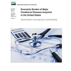 Economic Burden of Major Foodborne Illnesses Acquired in the United States Paperback, Createspace Independent Publishing Platform