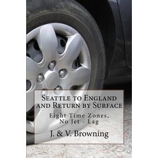 Seattle to England and Return by Surface: Eight Time Zones No Jet - Lag Paperback, Createspace Independent Publishing Platform