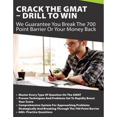 Crack the GMAT - Drill to Win: We Guarantee You Break the 700 Point Barrier or Your Money Back Paperback, Createspace Independent Publishing Platform