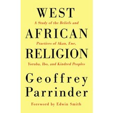 West African Religion: A Study of the Beliefs and Practices of Akan Ewe Yoruba Ibo and Kindred Peoples Paperback, Wipf & Stock Publishers
