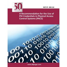 A Recommendation for the Use of Piv Credentials in Physical Access Control Systems (Pacs) Paperback, Createspace Independent Publishing Platform