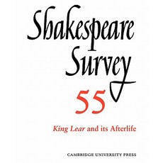 Shakespeare Survey:"Volume 55 King Lear and Its Afterlife: An Annual Survey of Shakespeare Stu..., Cambridge University Press