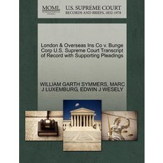 London & Overseas Ins Co V. Bunge Corp U.S. Supreme Court Transcript of Record with Supporting Pleadin..., Gale Ecco, U.S. Supreme Court Records