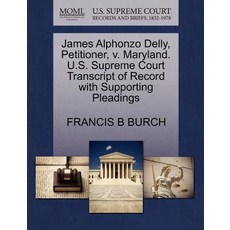 James Alphonzo Delly Petitioner V. Maryland. U.S. Supreme Court Transcript of Record with Supporting..., Gale Ecco, U.S. Supreme Court Records