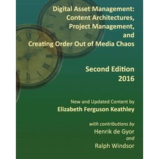 Digital Asset Management: Content Architectures Project Management and Creating Order Out of Media C..., Createspace Independent Publishing Platform