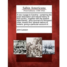 A New Voyage to Carolina: Containing the Exact Description and Natural History of That Country; Togeth..., Gale, Sabin Americana