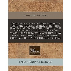 Digitus Dei: Nevv Discoveryes with Sure Arguments to Prove That the Jews (a Nation) or People Lost in ..., Proquest, Eebo Editions