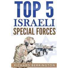 Top 5 Israeli Special Forces: Special Forces Israel Special Operations Special Operator Navy Seals..., Createspace Independent Publishing Platform