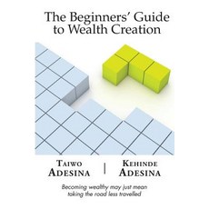 The Beginners' Guide to Wealth Creation Paperback, Purpose2destiny TK Limited
