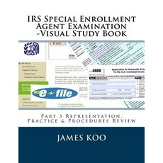 IRS Special Enrollment Agent Examination -Part 3: Representation Practice & Procedures Review Paperback, Createspace Independent Publishing Platform