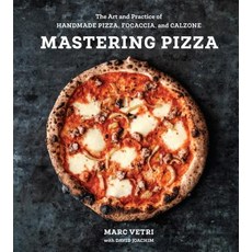 Mastering Pizza: The Art and Practice of Handmade Pizza Focaccia and Calzone Hardcover, Ten Speed Press Ten Speed Press