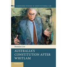 Australia`s Constitution after Whitlam, Cambridge University Press