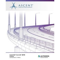 AutoCAD Civil 3D 2018 Grading: Autodesk Authorized Publisher Paperback, Ascent, Center for Technical Knowledge