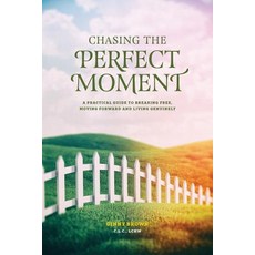 Chasing the Perfect Moment: A Practical Guide to Breaking Free Moving Forward and Living Genuinely Paperback, Virginia Brown