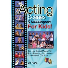 Acting Scenes & Monologues for Kids!: Original Scenes and Monologues Combined Into One Very Special Book! Paperback, Burbank Publishing