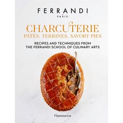 Charcuterie: Pates Terrines Savory Pies:Recipes and Techniques from the Ferrandi School of Cu..., Charcuterie: Pates, Terrines.., FERRANDI Paris(저),Flammarion, Flammarion