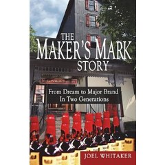 The Maker's Mark Story: From Dream to Major Brand in Two Generations Paperback, Whitaker & Company, Publish..., English, 9780940195080
