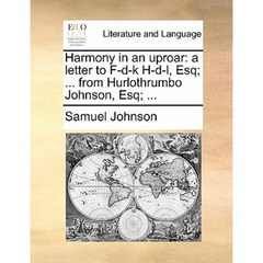 Harmony in an Uproar: A Letter to F-D-K H-D-L Esq; ... from Hurlothrumbo Johnson Esq; ... Paperback, Gale Ecco, Print Editions