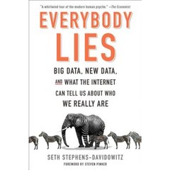 Everybody Lies:Big Data New Data and What the Internet Can Tell Us about Who We Really Are, Dey Street Books