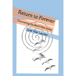 Return to Forever: Discovering the Short Path Home Paperback, Independently Published, English, 9781703456233
