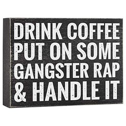 Drink Coffee Put on Some Gangster Rap and Handle It - Office Decor - 6x8 Funny Wood Box Plaque Home, 1, Black