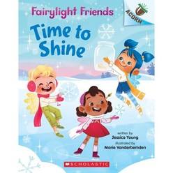 (영문도서) Time to Shine: An Acorn Book (Fairylight Friends #2) Volume 2 Paperback, Scholastic Inc., English, 9781338596557