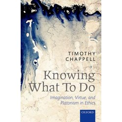 Knowing What to Do: Imagination Virtue and Platonism in Ethics Hardcover, Oxford University Press (UK)