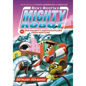 Ricky Ricotta's Mighty Robot vs. the Naughty Nightcawles fom Neptune (Ricky Ricotta's Mighty Robot #8) Hadcove, Scholastic Inc.