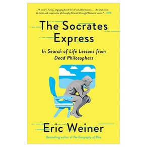 The Socrates Express:In Search of Life Lessons from Dead Philosophers