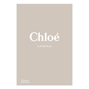 Chloé Catwalk: The Complete Collections, Thames & Hudson Ltd