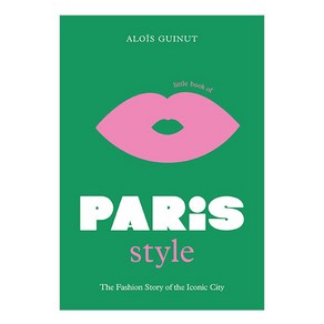 Little Book of Pais Style : The fashion stoy of the iconic city, Welbeck