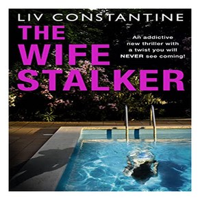 The Wife Stalke:An addictive psychological cime thille with a twist you will NEVER see coming!, HapeCollins Publishes, The Wife Stalke, Liv Constantine(저)