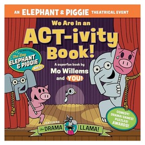 Elephant & Piggie : We Are in an ACT-Ivity Book!