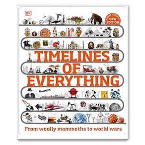 DK Childen's Timelines of Eveything : Fom Woolly Mammoths to Wold Was, Doling Kindesley