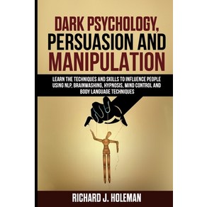 Dak Psychology Pesuasion and Manipulation: Lean the Techniques and Skills to Influence People U... Papeback, Independently Published, English, 9798638488475