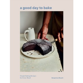 (영문도서) A Good Day to Bake: Simple Baking Recipes fo Evey Mood Hadcove, Quadille Publishing, English, 9781787138018