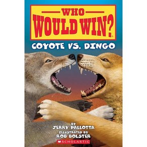 Who Would Win? : Coyote vs. Dingo, Scholastic Inc, Coyote vs. Dingo (Who Would .., Pallotta, Jey, Bolste, Ro..