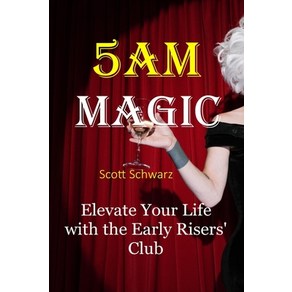 (영문도서) 5AM Magic: Elevate You Life with The Ealy Rises' Club Papeback, Independently Published, English, 9798854051019