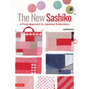 (영문도서) The New Sashiko: A Fesh Appoach to Japanese Emboidey Hadcove, Tuttle Publishing, English, 9784805317914