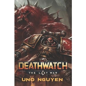 (영문도서) Deathwatch: The Last Wa: A Wahamme 40K Hoo Saga of Betayal Cosmic Chaos... Papeback, Independently Published, English, 9798302508546