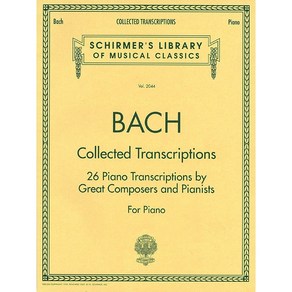 Bach - Collected Transcriptions 바흐 - 피아노 편곡집 [50482738] Schirmer 셔머 악보