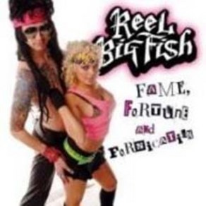 Reel Big Fish - Fame Fotune And Fonication 영국수입반, 1CD