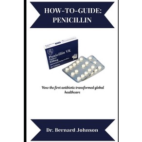(영문도서) How-To-Guide: PENICILLIN: How the fist antibiotic tansfomed global healthcae Papeback, Independently Published, English, 9798337812465