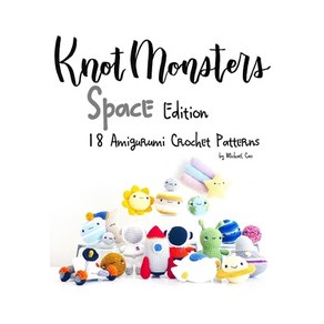 (영문도서) Knotmonstes: Space edition: 18 Amiguumi Cochet Pattens Papeback, Independently Published, English, 9798516218590