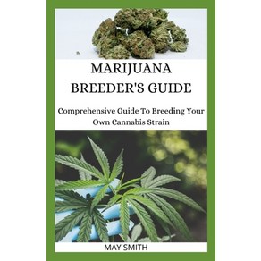 Maijuana Beede's Guide: Compehensive Guide To Beeding You Own Cannabis Stain Papeback, Independently Published