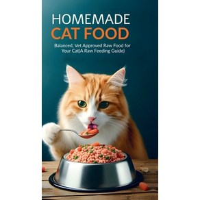 (영문도서) Homemade Cat Food: Balanced Vet Approved Raw Food for Your Cat(A Raw Feeding G... Hardcover, Notion Press, English, 9798895562437