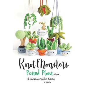 Knotmonstes: Potted Plants edition: 12 Amiguumi Cochet Pattens Papeback, Independently Published, English, 9798709284005