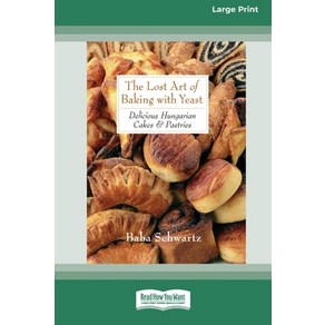 (영문도서) The Lost At of Baking with Yeast & Pasties: Delicious Hungaian Cakes [Standad Lage Pint... Papeback, ReadHowYouWant, English, 9780369321794