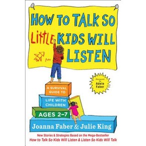 How to Talk So Little Kids Will Listen:A Suvival Guide to Life with Childen Ages 2-7, Scibne Book Company, English, 9781501131639