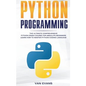 Python Pogamming: The Ultimate Compehensive Python Cash Couse fo Absolute Beginnes - Lean Ho... Papeback, Van Evans